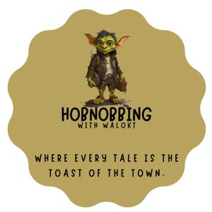 Hobnobbing with Walokt