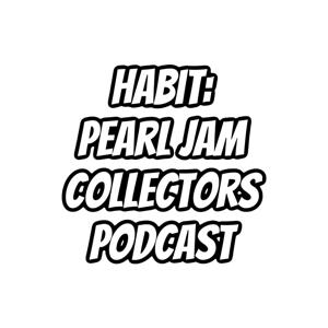 Habit: Pearl Jam Collectors Podcast