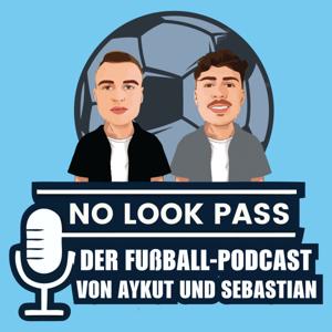 "No Look Pass" - Der Fußball-Podcast mit Aykut und Sebastian