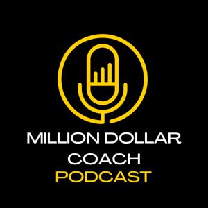 The Million Dollar Coach Podcast