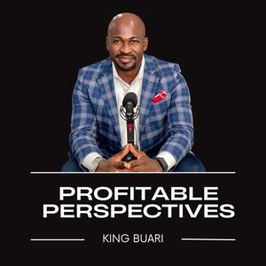 Profitable Perspectives with King Buari