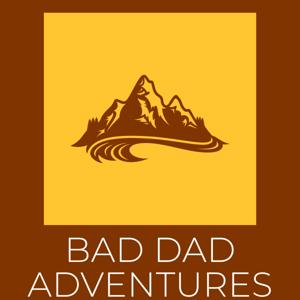 The Bad Dad Adventures Podcast