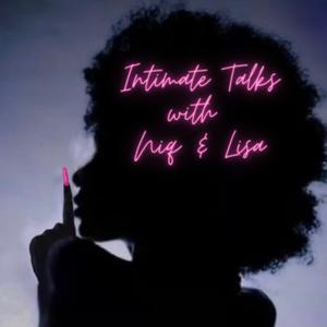 Intimate Talks w/Niq&Lisa “Are You Ready”