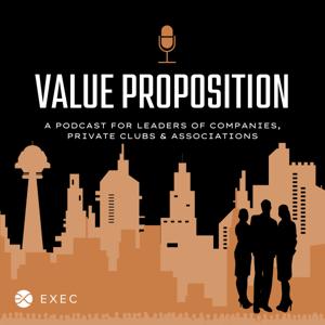Value Proposition - A podcast for companies, private clubs, and associations by EXEC