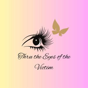 Thru the Eyes of the Victim