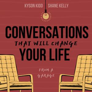 Conversations That Will Change Your Life From a Garage