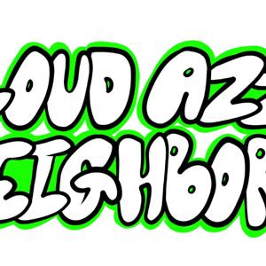 Loudazz_Neighbors Podcast
