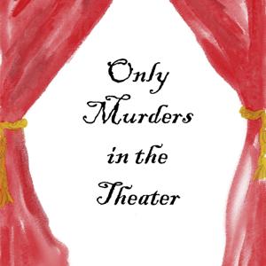 Only Murders in the Theater