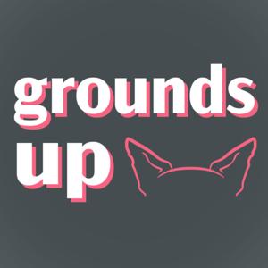 Grounds Up