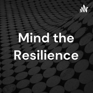 Mind the Resilience