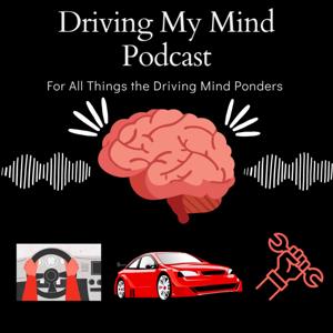 Driving My Mind Podcast