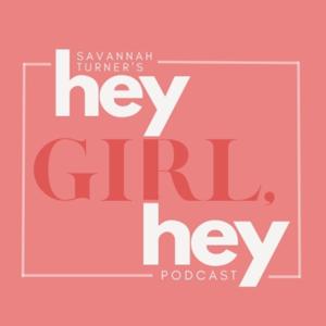 Savannah Turner's "Hey Girl Hey" Podcast