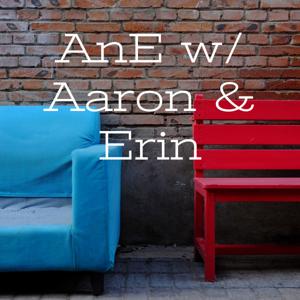 AnE w/ Aaron & Erin