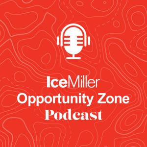 Ice Miller Opportunity Zone Podcast