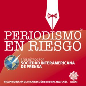 Periodismo en riesgo by Podcast OEM