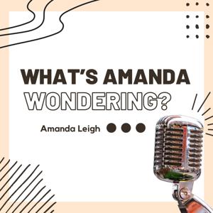 What's Amanda Wondering?