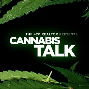 The 420 Realtors Presents: Cannabis Talk