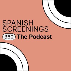 Spanish Screenings 360. The Podcast