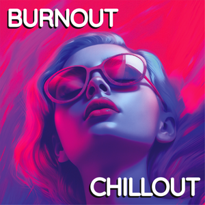 Burnout Chillout
