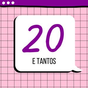 20 e tantos