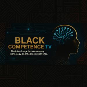 The Black Competence Podcast