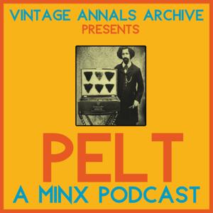 Pelt - A Minx Podcast by Vintage Annals Archive