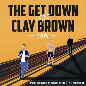 The Get Down with Clay Brown Show