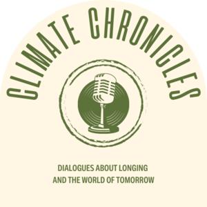 Climate Chronicles – Dialogues about Longing and the World of Tomorrow