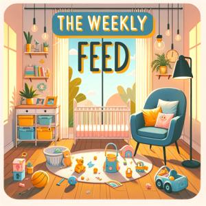 The Weekly Feed - by The Daddy's Home Collective
