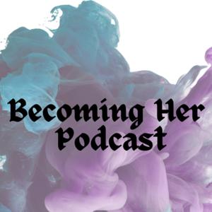 BecomingHER Podcast