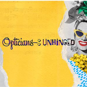 Opticians:Unhinged