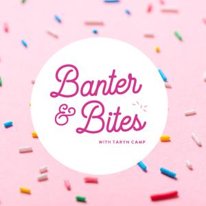 Banter and Bites