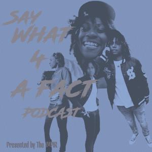 Say What 4 a Fact