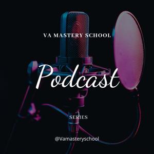 VA Mastery School Podcast Series