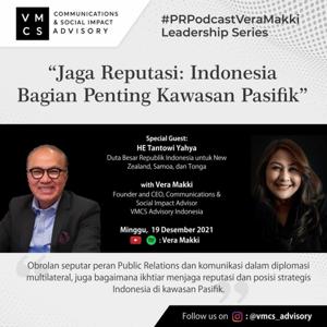 PR Podcast with Vera Makki. Special Guest: HE Tantowi Yahya, Duta Besar RI untuk New Zealand
