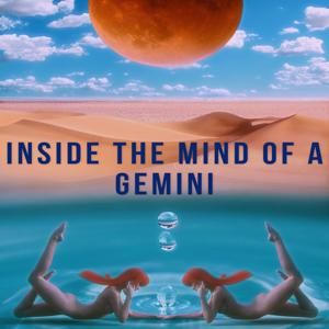 Inside the Mind of a Gemini