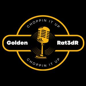 Choppin’ it Up with Golden and Rat3dR