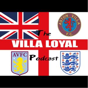 The Villa Loyal Podcast - An Aston Villa Podcast