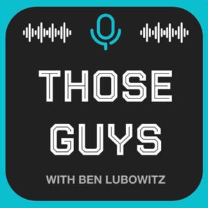 Those Guys with Ben Lubowitz