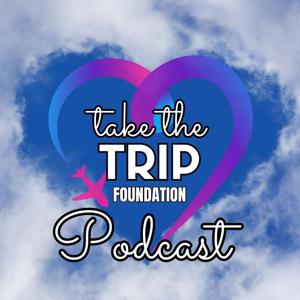 Take The Trip Foundation Podcast