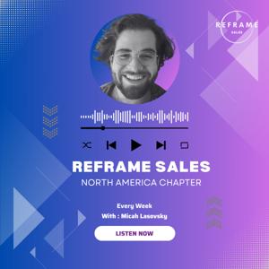 Reframe Sales, North America with Micah Lasovsky