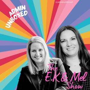 Admin Unboxed - EK & Mel Show