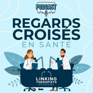 Regards croisés en santé by Linking Therapists Academy
