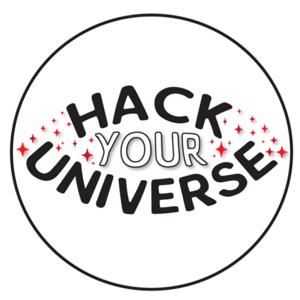 HACK YOUR UNIVERSE.