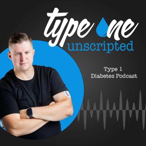 Type One Unscripted: Type 1 Diabetes