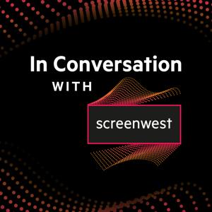 In Conversation with Screenwest