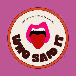 Who Said It Podcast