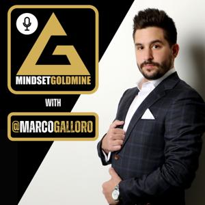 Mindset Goldmine with Marco Galloro
