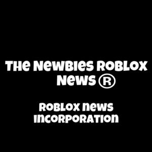 the newbies roblox news