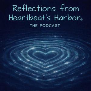 Reflections from Heartbeat's Harbor